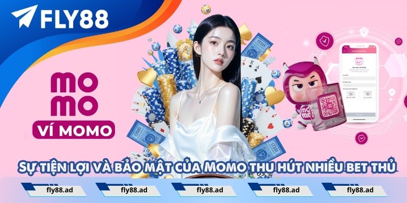 Sự tiện lợi và bảo mật của Momo thu hút nhiều bet thủ.
